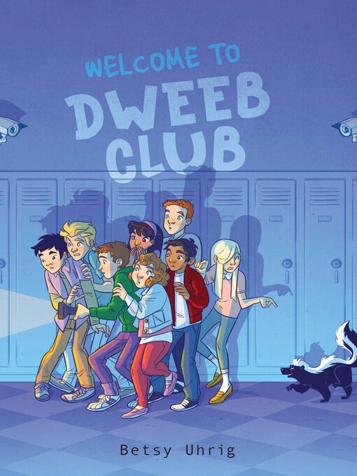 Title details for Welcome to Dweeb Club by Betsy Uhrig - Wait list